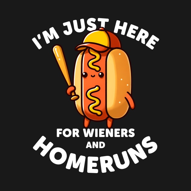 Baseball Humor: I'm Here for Wieners & Homeruns by razlanisme