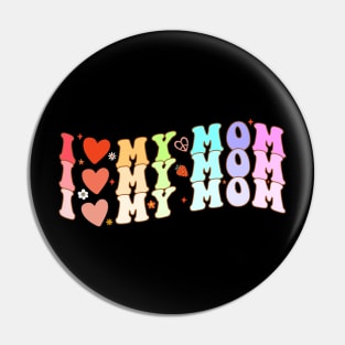 I Love My Mom Mother's Day Pin