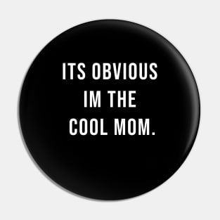 It's obvious I'm the cool mom Pin