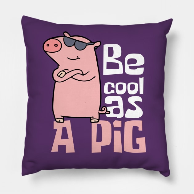 Be Cool As A Pig Funny Pillow by DesignArchitect