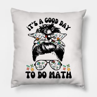 It's A Good Day To Teach Math Messy Bun Pillow