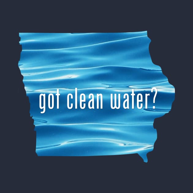 IA-Got Clean Water? by CleanWater2019