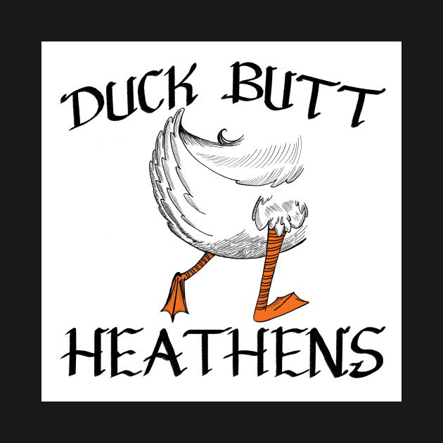 Duck Butt Heathens. by DucksInPublic