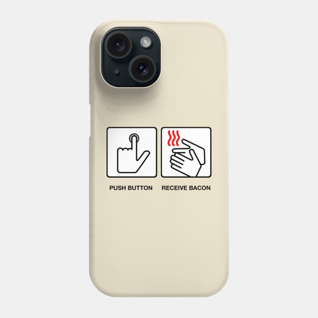 Push Button Recieve Bacon Phone Case by TinaGraphics