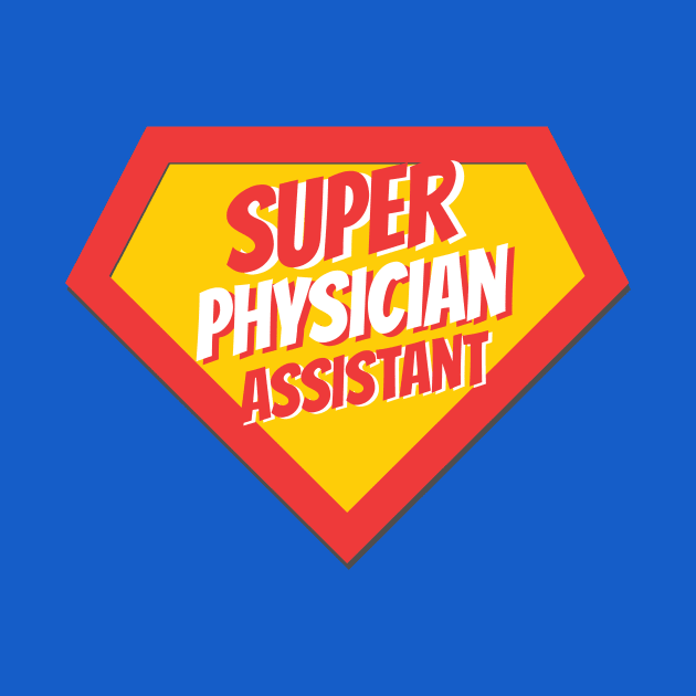 Physician Assistant Gifts | Super Physician Assistant by BetterManufaktur