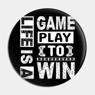 Life Is A Game Play To Win Pin