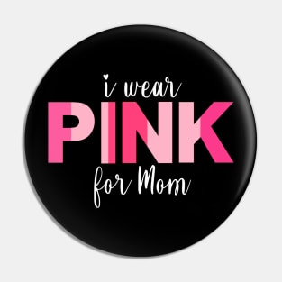 I wear pink for Mom breast cancer awareness Pin