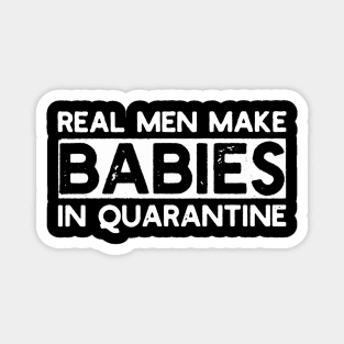 Real Men Make Babies in Quarantine Magnet