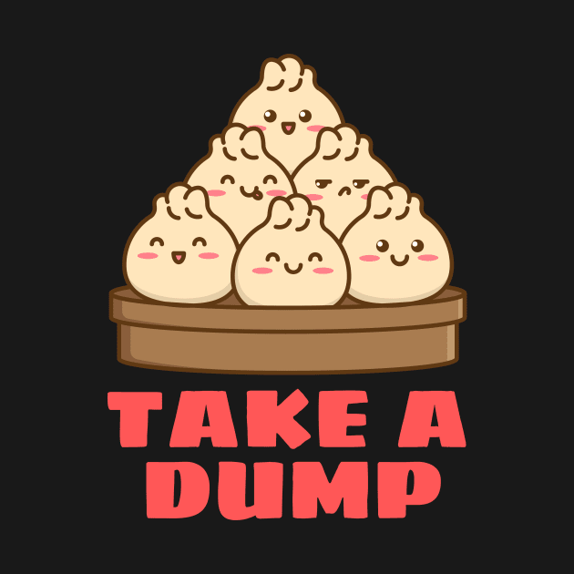 Take a Dump | Dumpling Pun by Allthingspunny