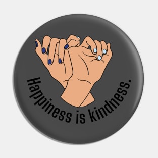 happiness is kindness. pinky promise. Pin