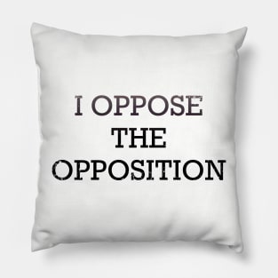 Oppose the opposition Pillow