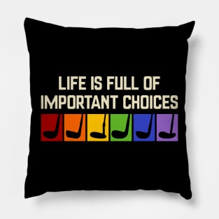 golf funny - Life is full of important choices Pillow