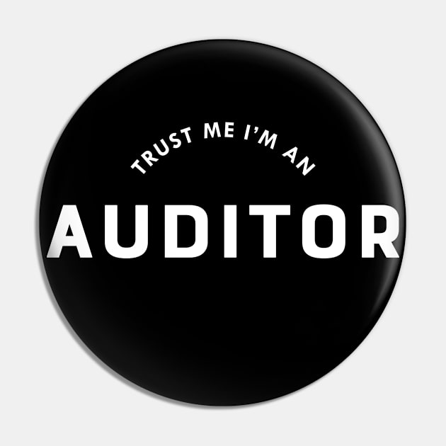 Auditor - Trust me I'm an auditor Pin by KC Happy Shop