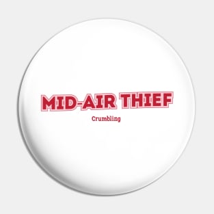 Mid-Air Thief - Crumbling Pin