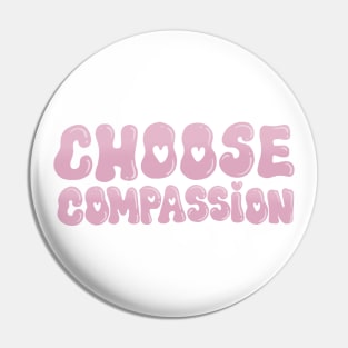 Choose Compassion Pin