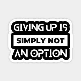 giving up is simply not an option typography design Magnet