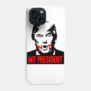 Not my President Phone Case