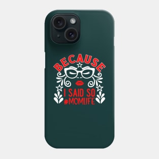 Because I Said So # Mom Life Phone Case