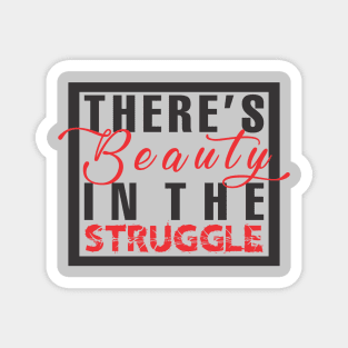 Beauty in the struggle Magnet