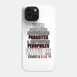 Your Compliance Encourage Parasites & Empower Pedos Phone Case