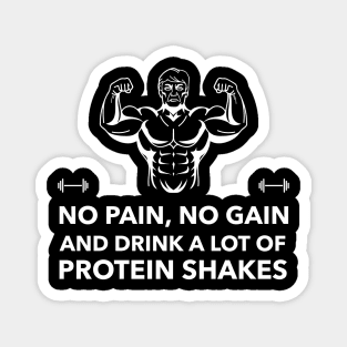 No Pain No Gain & Drink A Lot Of Protein Shakes - Premier Protein Shake Powder Atkins Protein Shakes Magnet