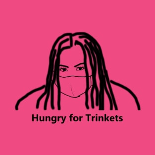 Hungry for Trinkets T-Shirt