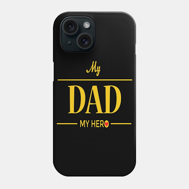 My Dad My Hero Phone Case by JevLavigne