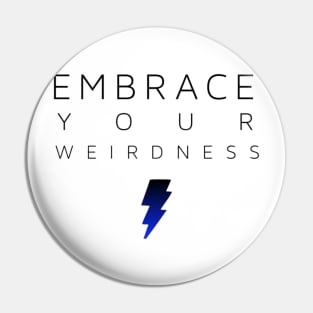 Embrace your weirdness Pin