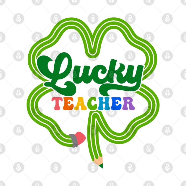 Lucky Teacher Shamrock St Patricks Day by TrikoNovelty