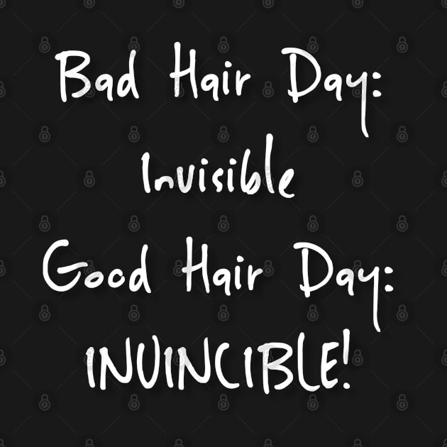 Bad Hair Day: Invisible Good Hair Day: INVINCIBLE! by jutulen