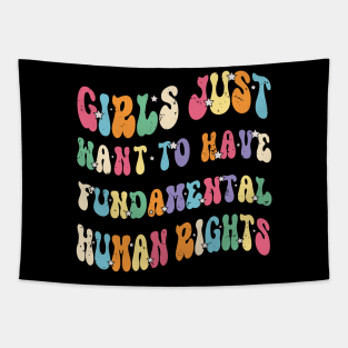 Womens Girls Just Want to Have Fundamental Rights Women Equally. Tapestry