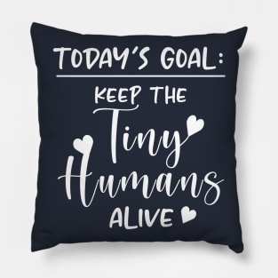 Keep the Tiny Humans Alive Pillow