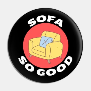 Sofa So Good | Sofa Pun Pin