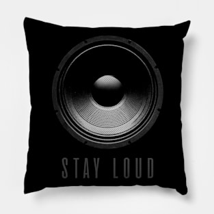 Stay Loud Pillow