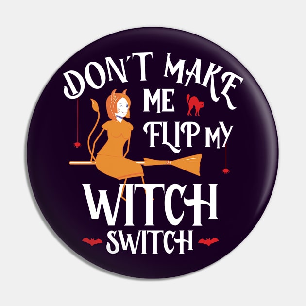 Don't Make Me Flip My Witch Switch Pin by Numero14