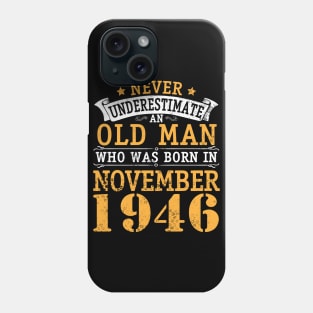 Happy Birthday 74 Years Old To Me You Never Underestimate An Old Man Who Was Born In November 1946 Phone Case