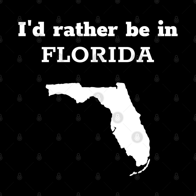 Funny 'I'd Rather Be In Florida' design by keeplooping