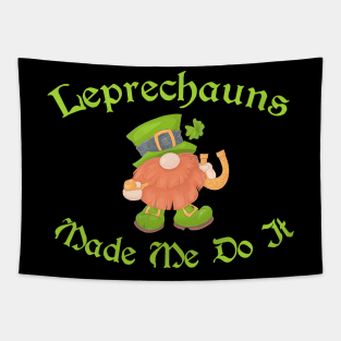 Leprechauns Made Me Do It St Patrick's Day Tapestry