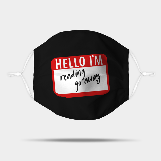 Hello I'm reading go away - Book Lover - Mask | TeePublic