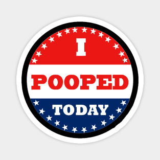 I Pooped Today Magnet