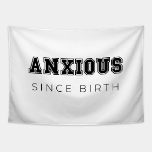 Anxious since birth Tapestry