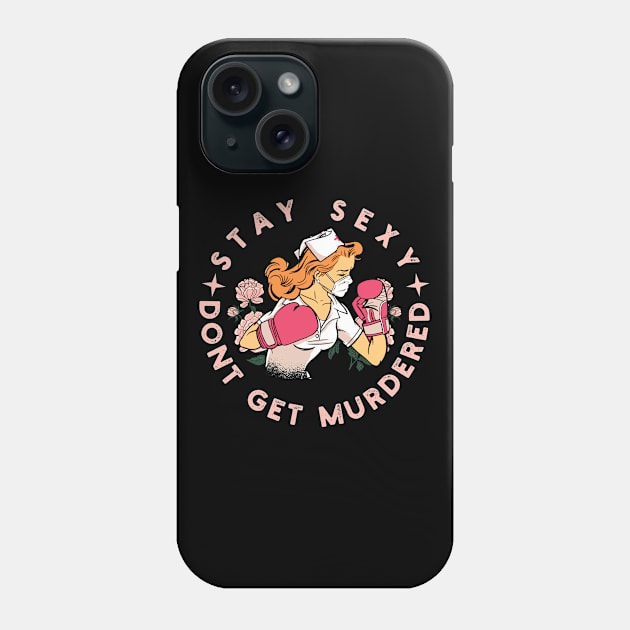 Stay sexy don't get murdered gift for nurse lovers Phone Case by Vixel Art