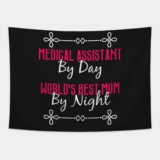 Medical Assistant By Day Worlds Best Mom By Night T-Shirt Tapestry by GreenCowLand