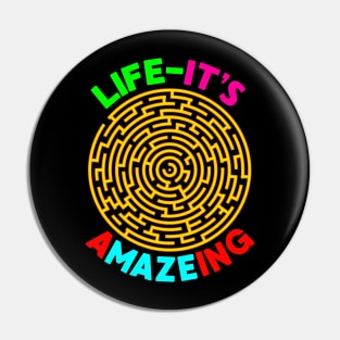 Life - it's A-Maze-ing Pin