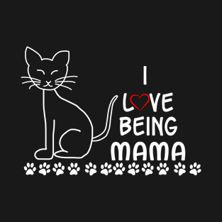 I Love Being Mama T-Shirt