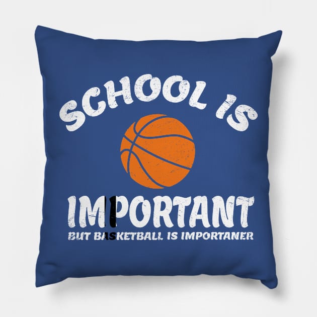 School-is-Important-But-Basketball-is-Importanter Pillow by Bayzer