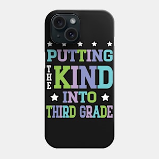 Putting The Kind Into Third Grade Teacher Student To School Phone Case