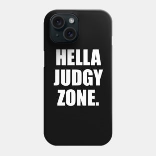 Hella Judgy Zone - gym quote Phone Case