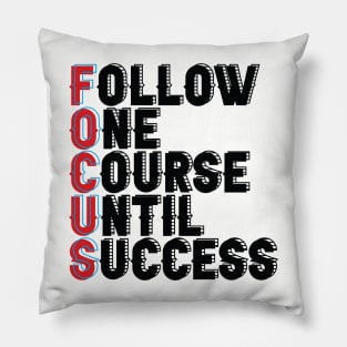 Follow One Course Until Success.  Inspirational - Focus Pillow
