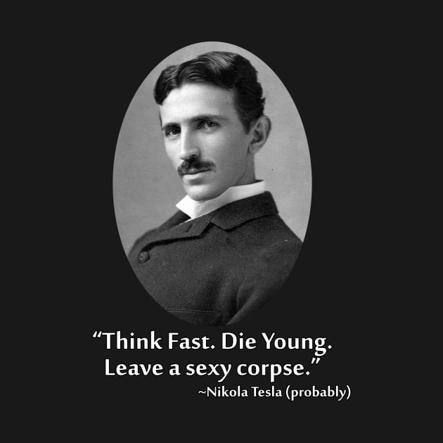 Incorrect Tesla Quotes: Sexy Corpse by Basilisk